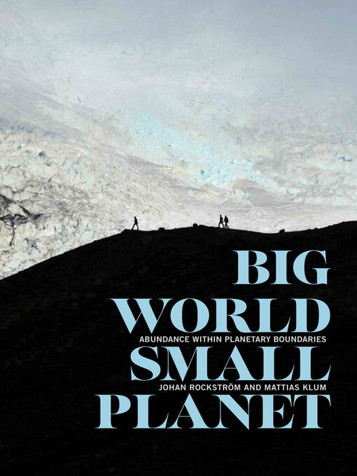 Title details for Big World, Small Planet by Johan Rockström - Available